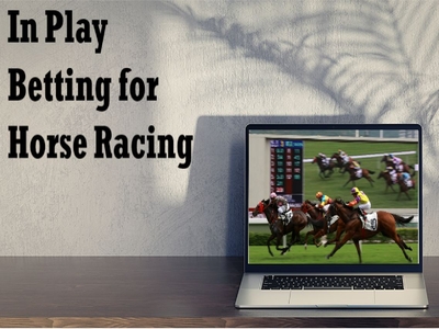 In Play Betting for Horse Racing